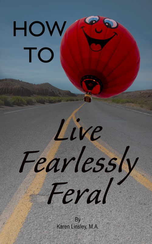 How To Live Fearlessly Feral - The Year Long Journey