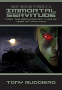 Operation: Immortal Servitude by Tony Ruggiero (Volume 1) Ebook