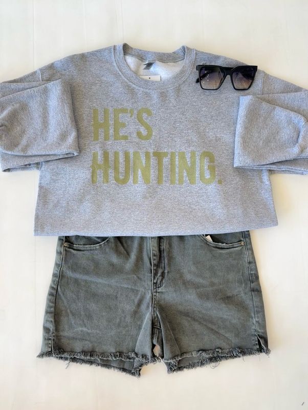 He&#39;s Hunting Sweatshirt