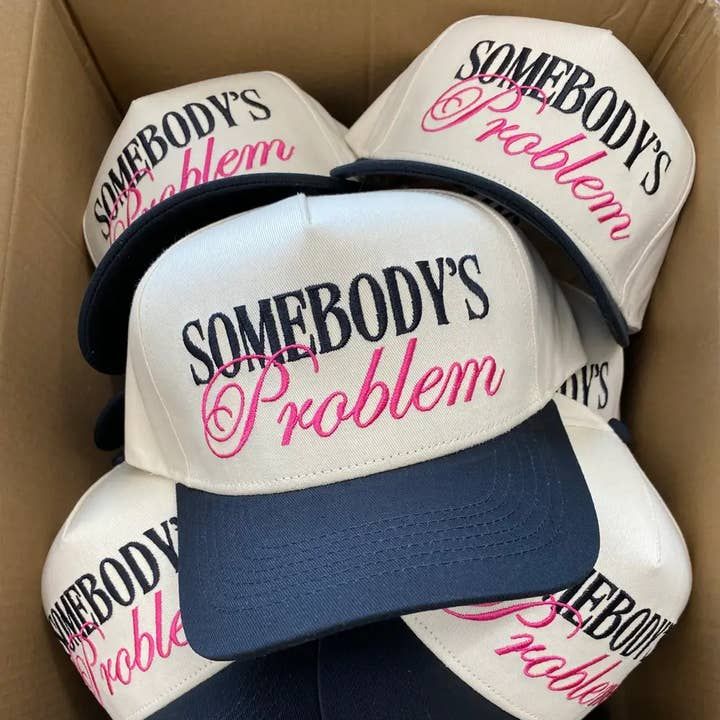 Somebody's Problem Embroidered Hat