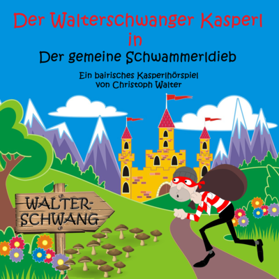Der Walterschwanger Kasperl - "Der gemeine Schwammerldieb" CD im Digipack