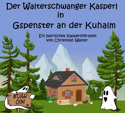Der Walterschwanger Kasperl in "Gspenster an der Kuhalm" CD im Digipack