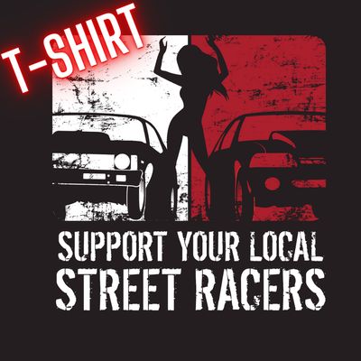 Support Your Local Street Racer T-Shirt PRE-ORDER