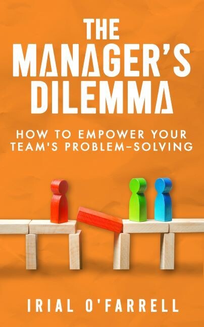 The Manager's Dilemma: How to Empower Your Team's Problem-Solving