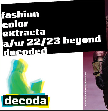 fashion color extracta© by decoda©
Saison A/W 22/23 | 475,- Euro (zzgl. 19% MwSt)