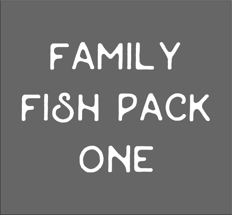 Family Fish Pack ONE