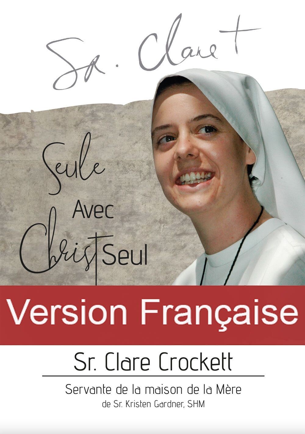 Seule avec Christ Seul - Sr. Clare Crockett