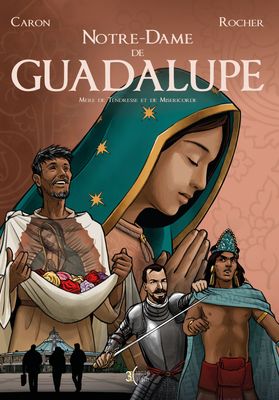 Bande Dessinée Historique - Notre Dame de Guadalupe Donnée pour le monde.
