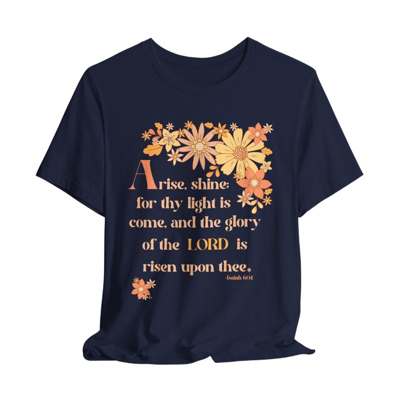 Arise, Shine  Shirt