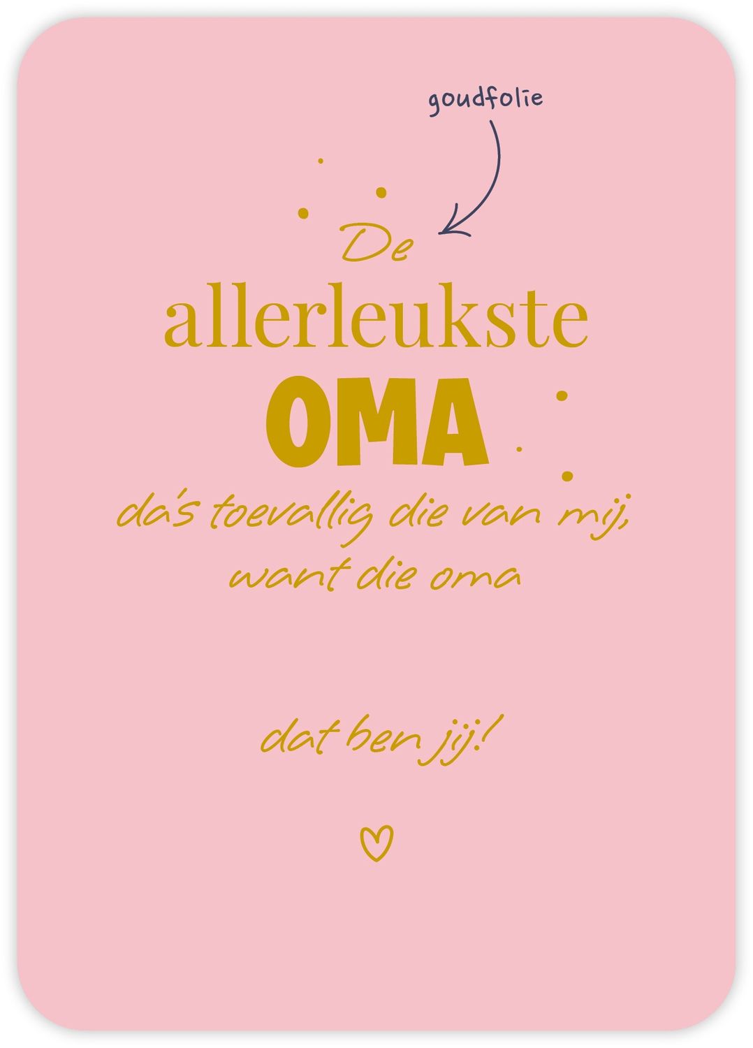 De allerleukste oma dat ben jij!