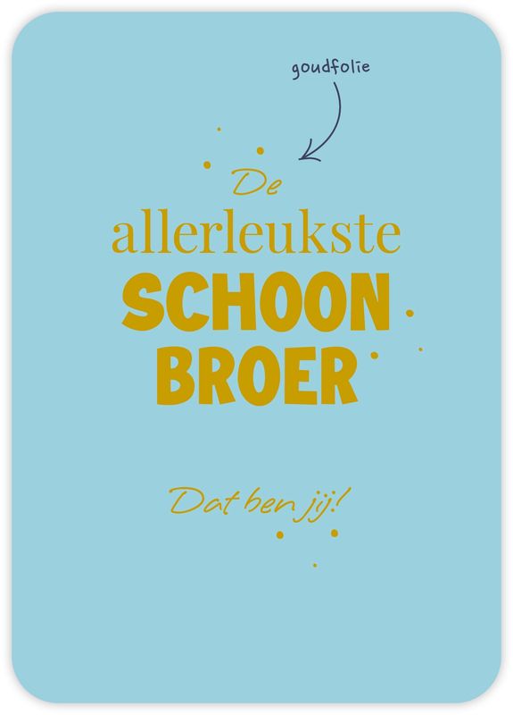 De allerleukste schoonbroer Dat ben jij!