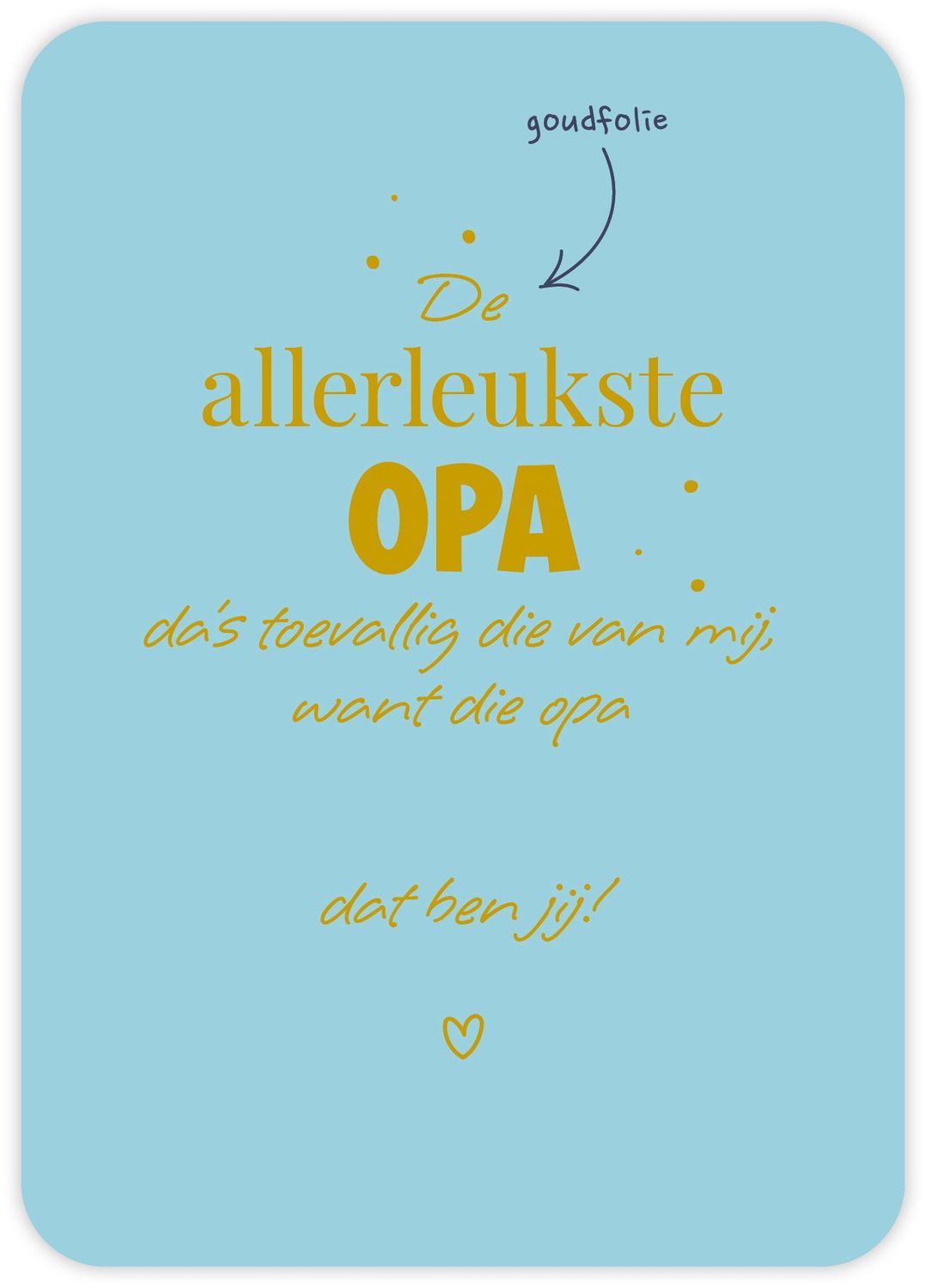 De allerleukste opa dat ben jij!