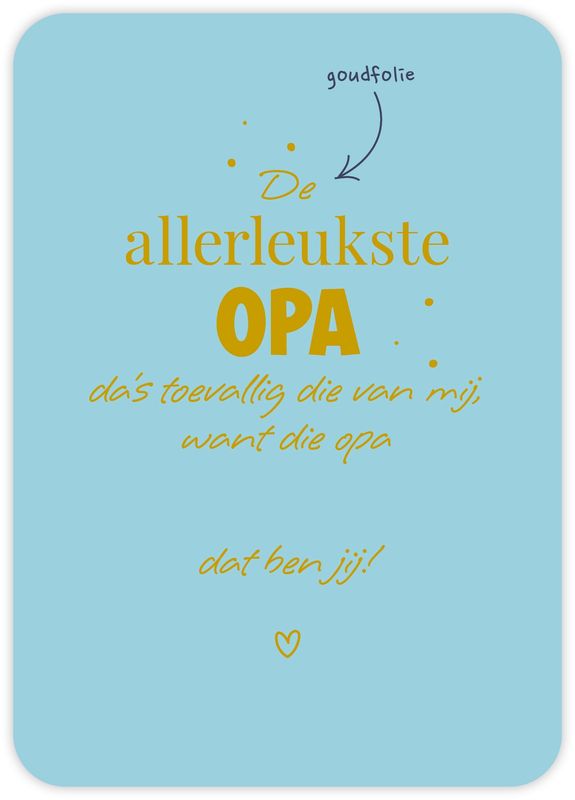 De allerleukste opa dat ben jij!