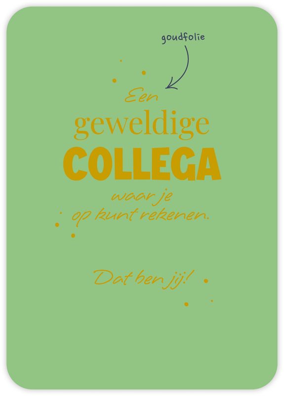 Een geweldige collega waar je op kunt rekenen Dat ben jij!