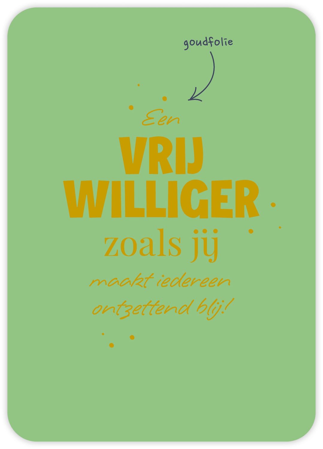 Een vrijwilliger zoals jij maakt iedereen ontzettend blij!