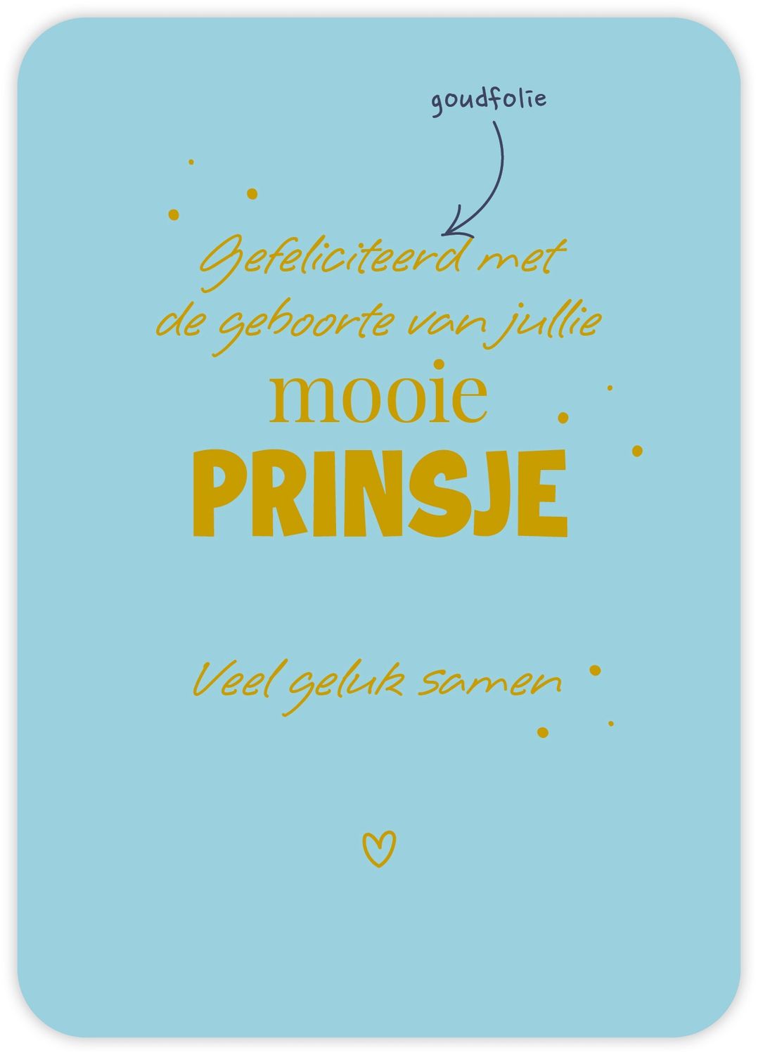 Gefeliciteerd met de geboorte van jullie mooie prinsje