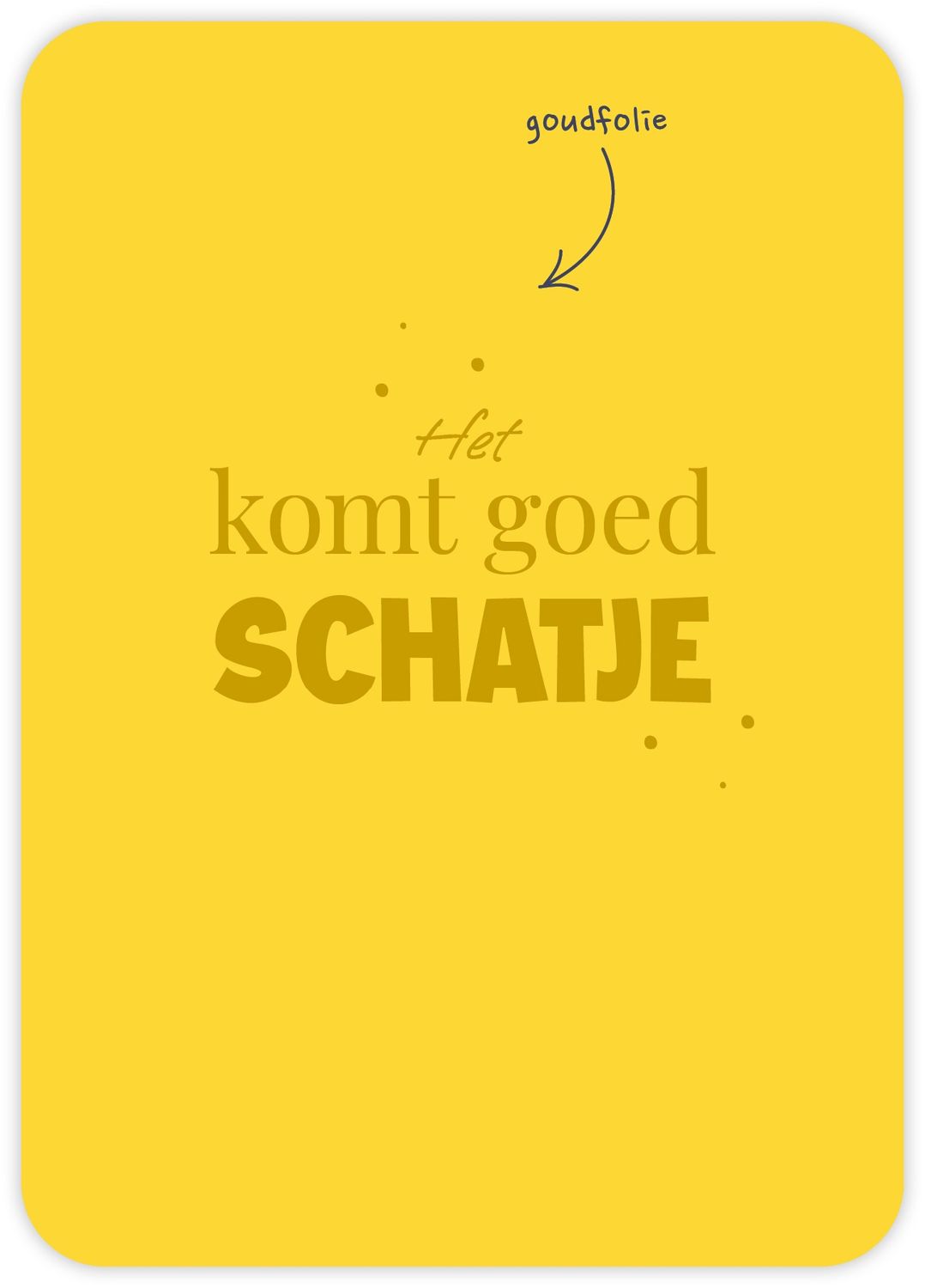 Het komt goed schatje