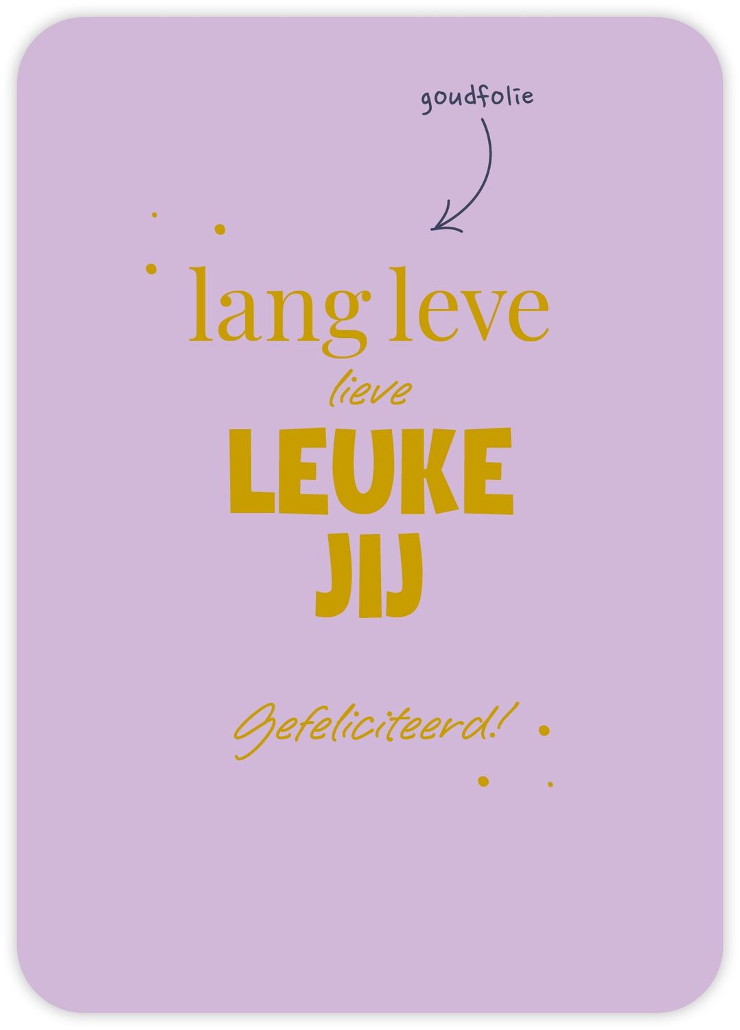 Lang leve lieve leuke jij Gefeliciteerd!