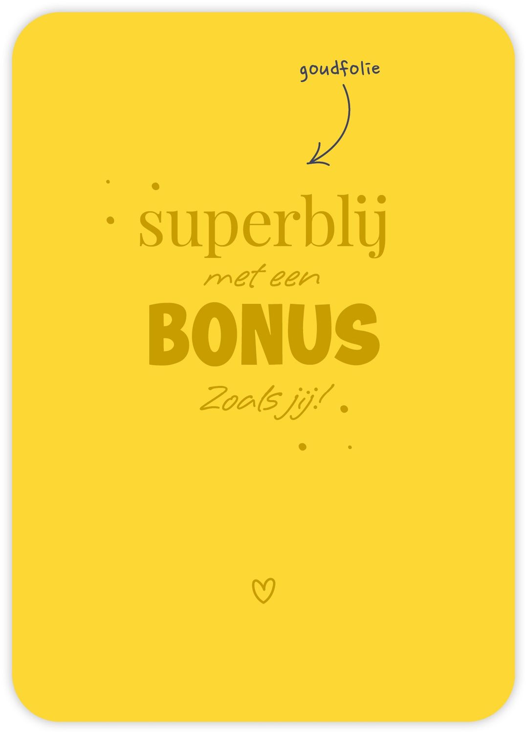 Superblij met een bonus Zoals jij!
