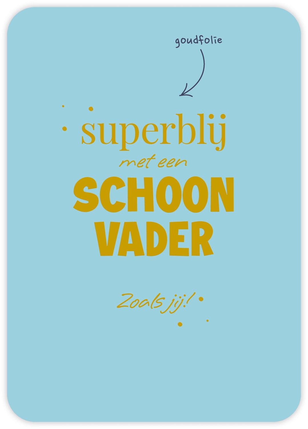 Superblij met een schoonvader Zoals jij!