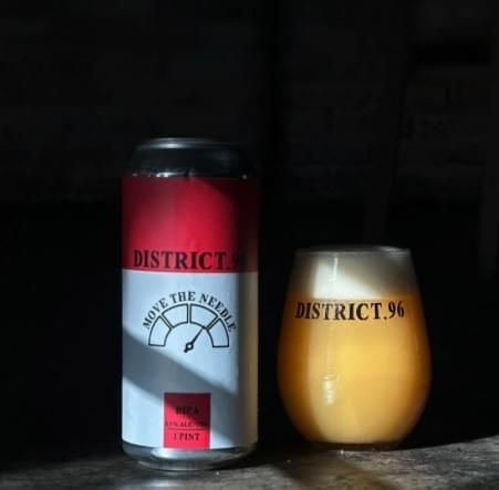 District 96 - Move the Needle NE DIPA 8.5% - ​PRE-ORDER - WE EXPECT THIS BEER TO ARRIVE EARLY DECEMBER