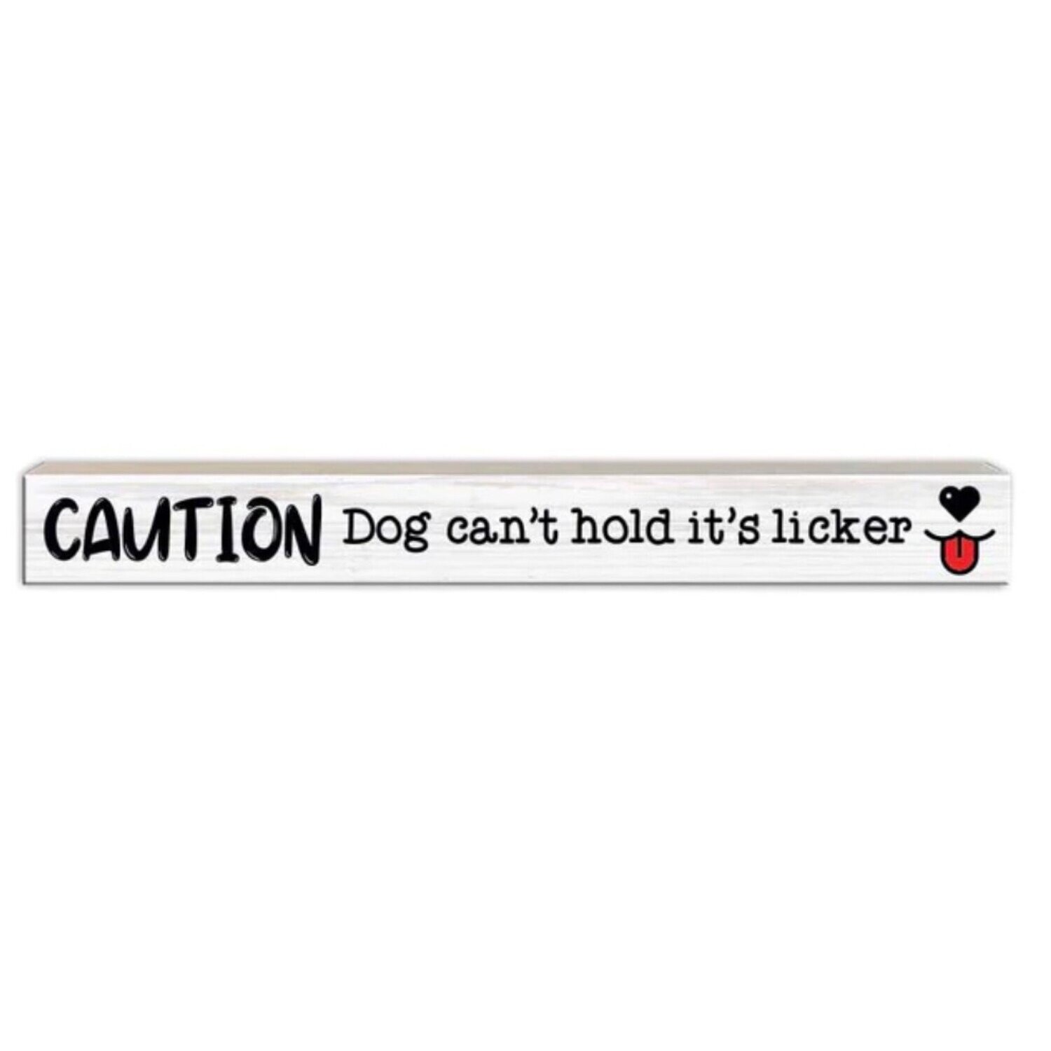 Signs Pinetree Skinnies Caution Dog Can’t Hold It’s Licker 027-604