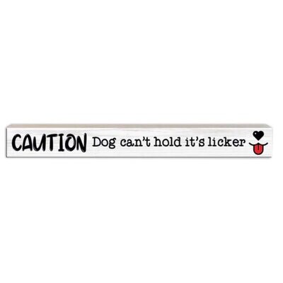 Signs Pinetree Skinnies Caution Dog Can’t Hold It’s Licker 027-604