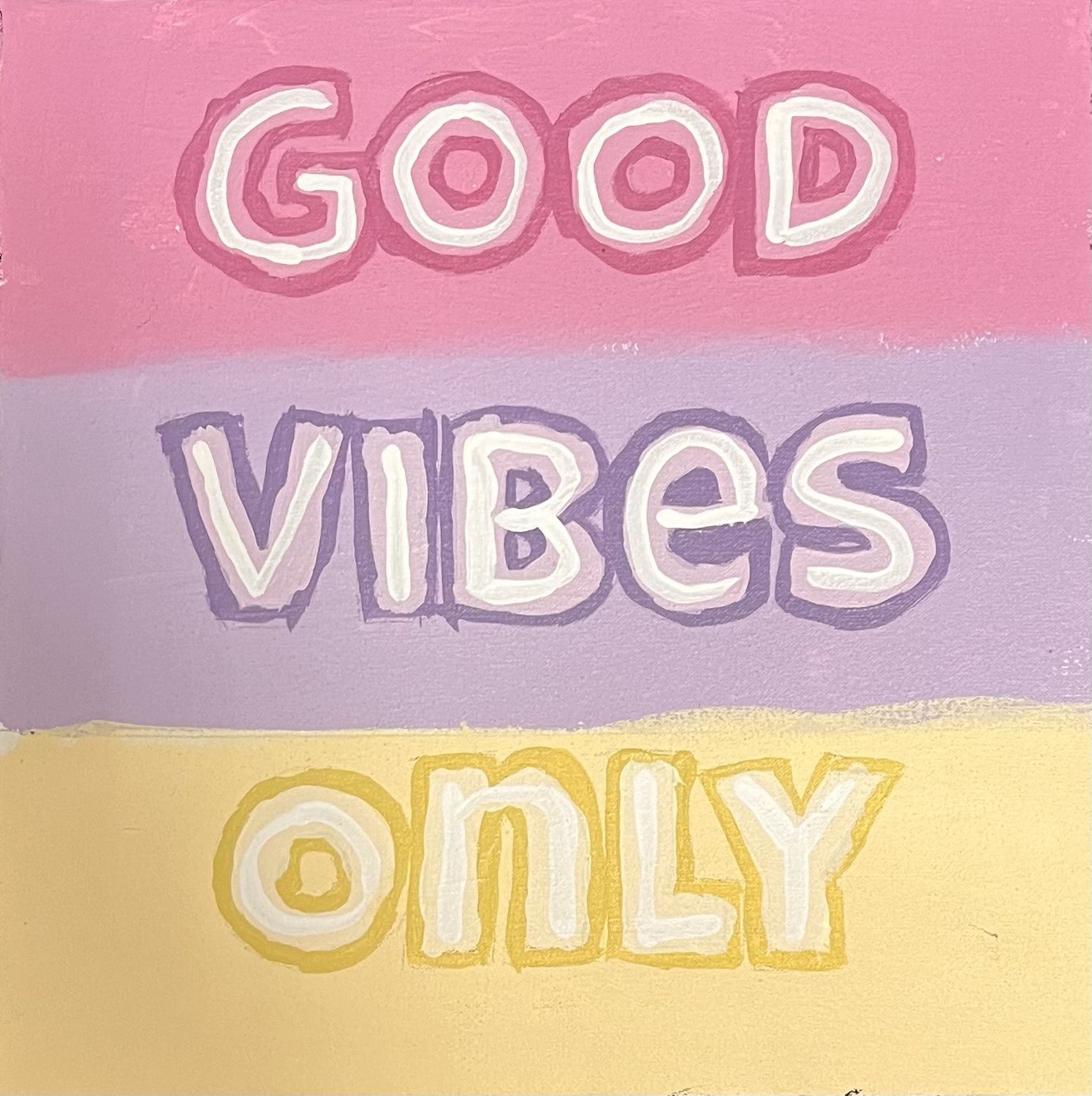 Morgan Gattermeyer, Acrylic on Canvas, &#39;Good Vibes Only&#39;