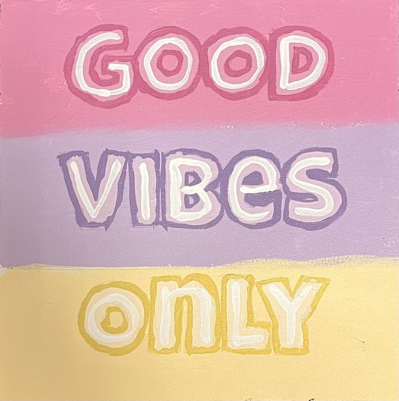 Morgan Gattermeyer, Acrylic on Canvas, 'Good Vibes Only'