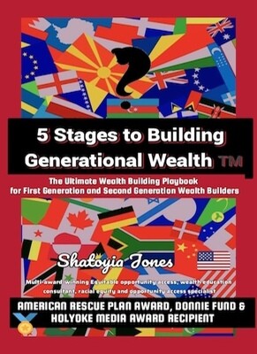 5 Stages to Building Wealth™ Framework: The Ultimate Wealth Building Playbook for First Generation Wealth Builders and Second Generation Wealth Builders