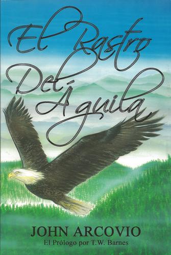 El Rastro del Aguila - John Arcovio