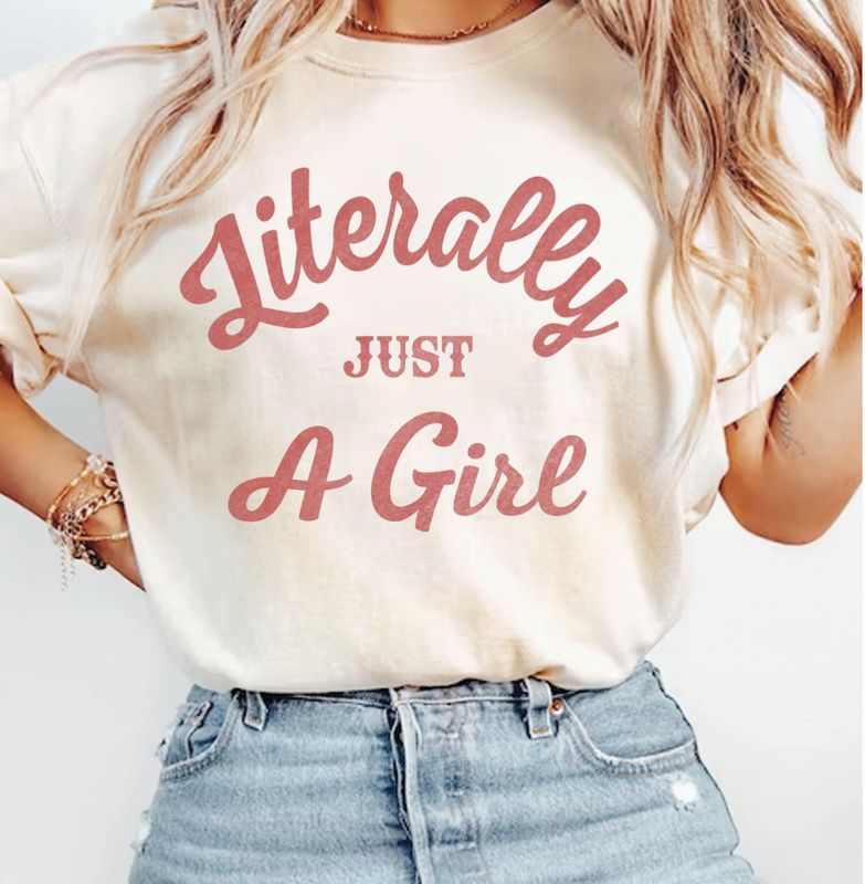 Literally Just A Girl T-Shirt