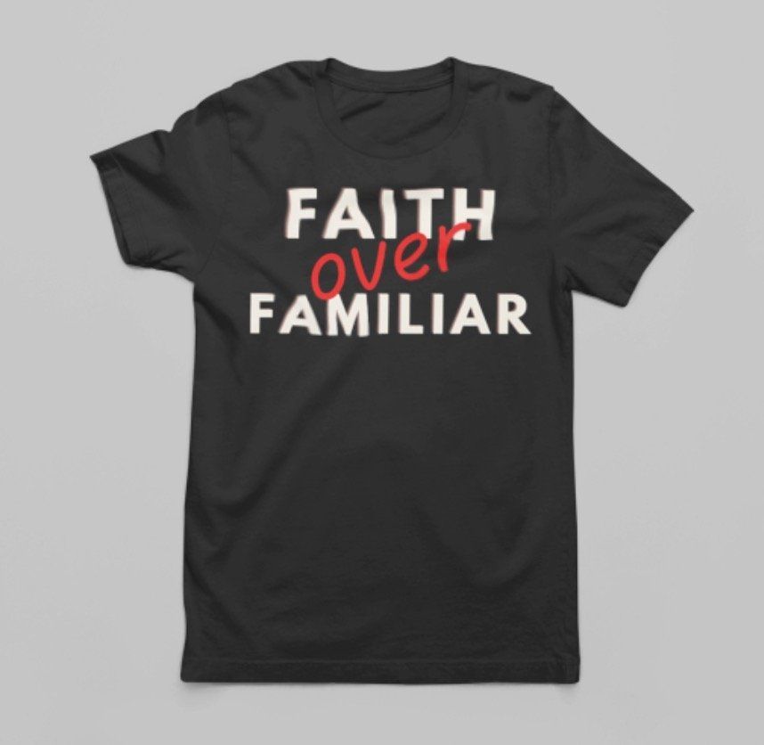 FAITH OVER FAMILIAR T-SHIRT