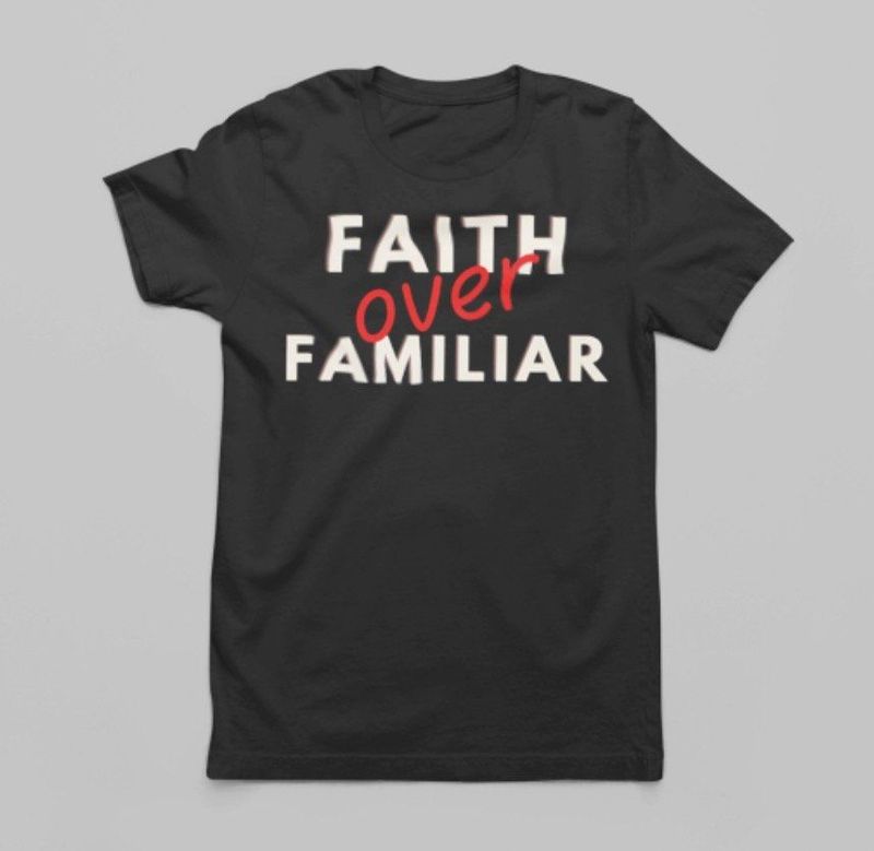 FAITH OVER FAMILIAR T-SHIRT