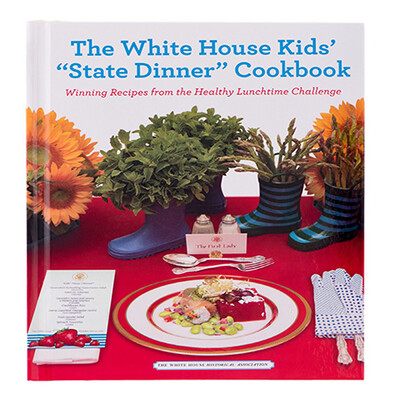 The White House Kids’ “State Dinner” Cookbook: Winning Recipes from the Healthy Lunchtime Challenge