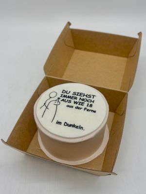 Tiny Cake "du siehst immer noch aus wie 18"