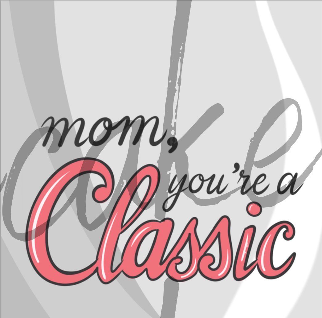 Mom, You’re A Classic, Tag (digital Download)