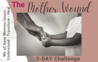The Mother Wound - 3 day Challenge