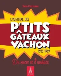 L&#39;histoire des p&#39;tits gâteaux vachon - Dave Corriveau