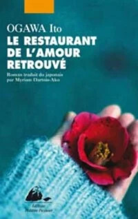 Le restaurant de l'amour retrouvé - Ito Ogawa