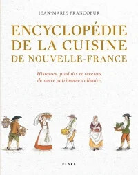 Encyclopédie de la cuisine de nouvelle-France - Jean-marie Francoeur