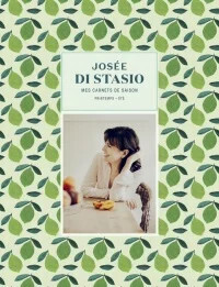 Mes carnets de saison - printemps été - Josée di Stasio