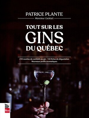 Tout sur les gins du Québec - Patrice Plante