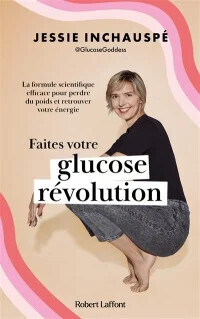 Faites votre glucose révolution - Jessie Inchauspé