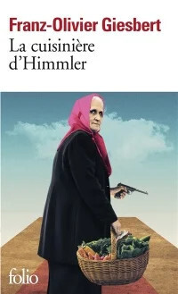 Cuisinière d&#39;Himmler - Franz-Olivier Giesbert