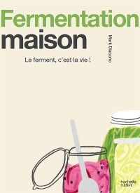 Fermentation maison - Mark Diacono - ARRÊT DE COMMERCIALISATION