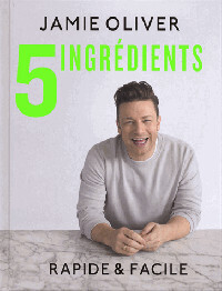 5 ingrédients: rapide et facile - Jamie Oliver