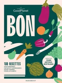 Bon - Le Grand livre de l&#39;alimentation durable avec la fondation GoodPlanet