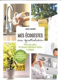 Mes écogestes au quotidien - Une maison propre et saine au quotidien : recettes respectueuses pour la santé et l&#39;environnement - Ed. Massin