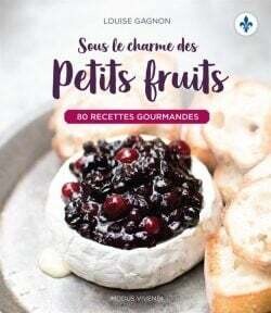 Sous le charme des petits fruits - Louise Gagnon